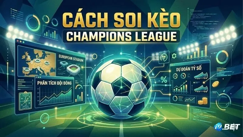 cach-soi-keo-champions-league-theo-ty-le-nha-cai